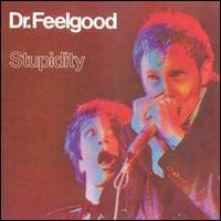 Dr. Feelgood : Stupidity